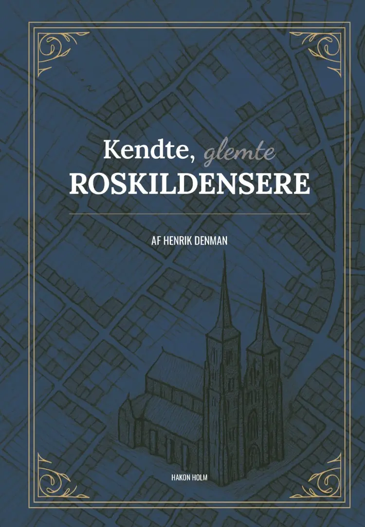 Kendte, glemte roskildensere af Henrik Denman