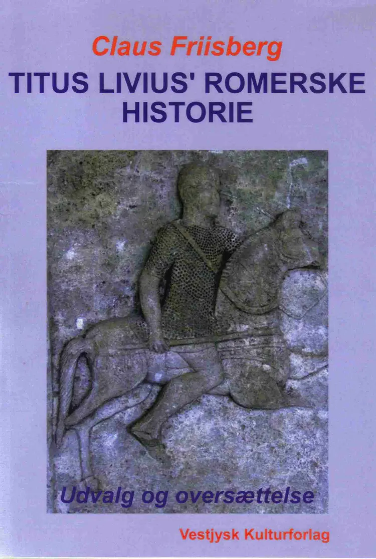 Titus Livius' romerske historie af Claus Friisberg