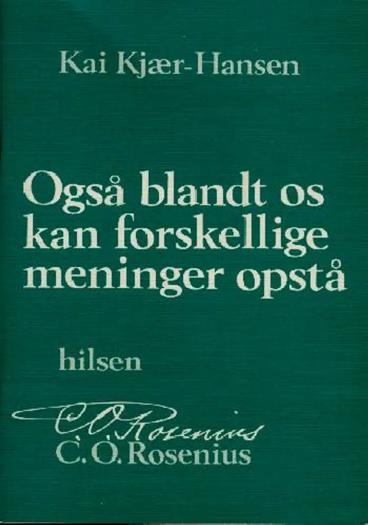 Også blandt os kan forskellige meninger opstå. Hilsen Rosenius af Kai Kjær-Hansen