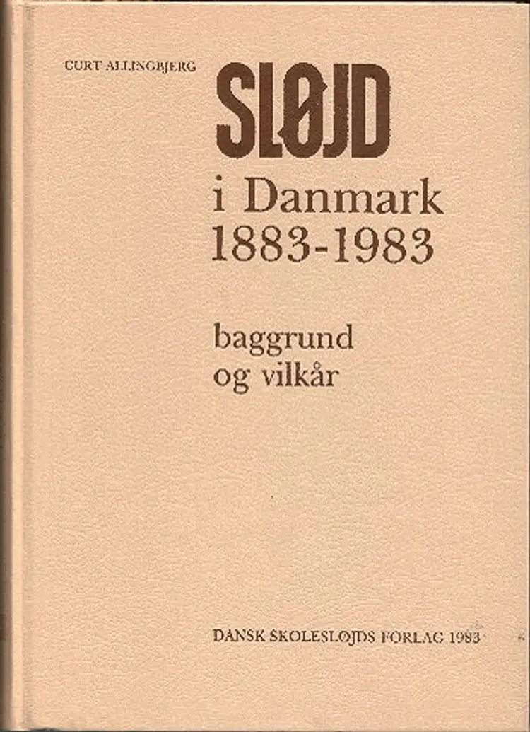 Sløjd i Danmark 1883-1983 af Kurt Allingbjerg