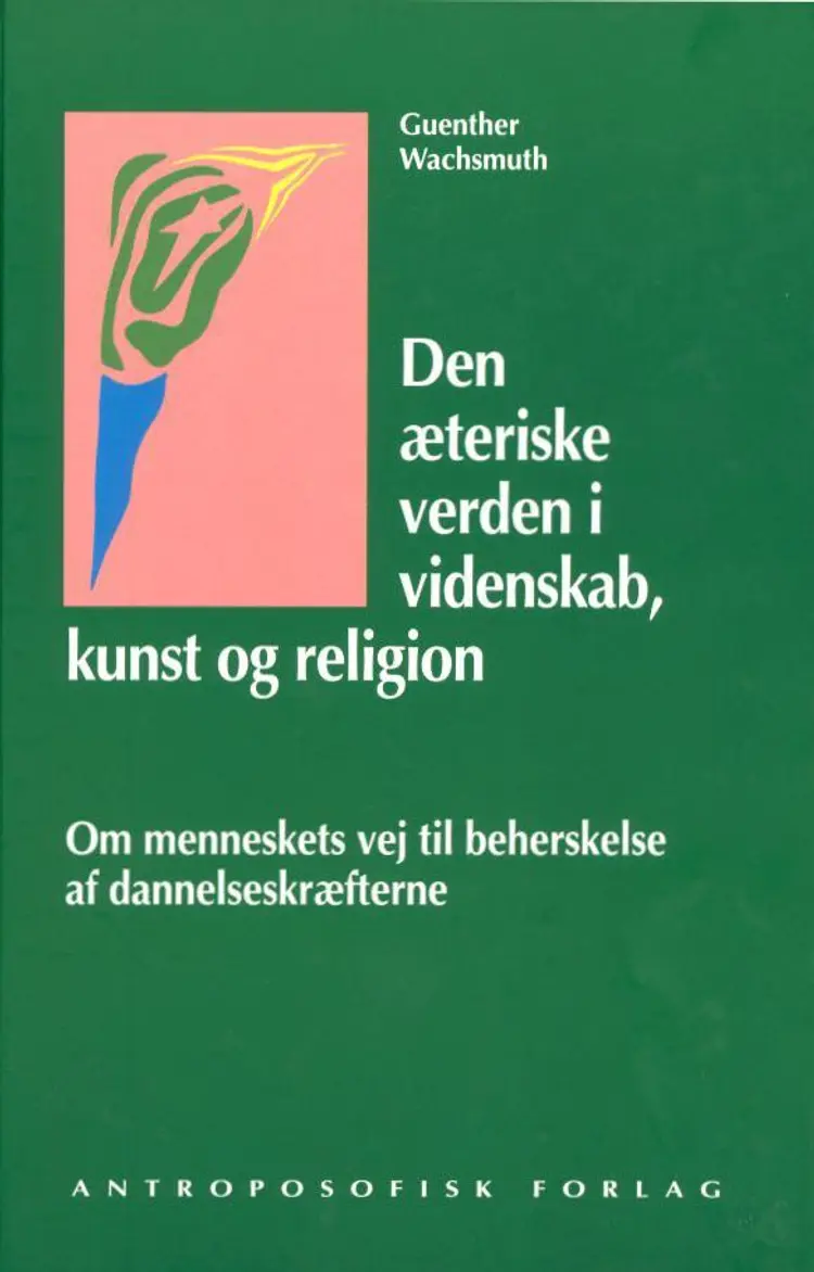 Den æteriske verden i videnskab, kunst og religion af Guenther Wachsmuth