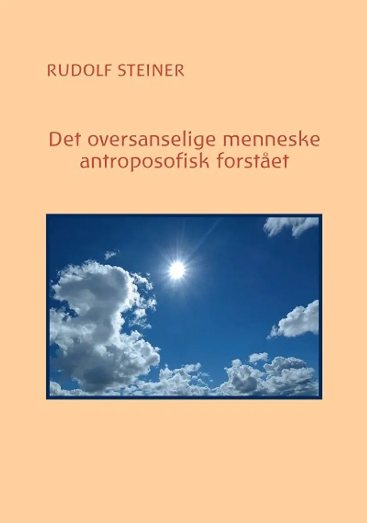 Det oversanselige menneske - antroposofisk forstået af Rudolf Steiner