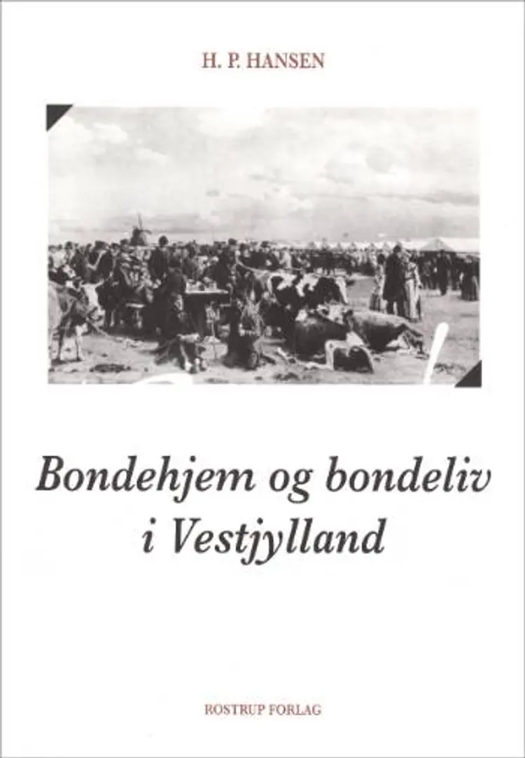 Bondehjem og bondeliv i Vestjylland af H.P. Hansen