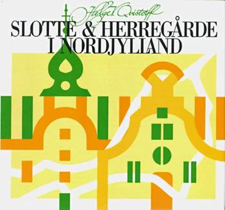 Slotte & herregårde i Nordjylland af Helge V. Qvistorff