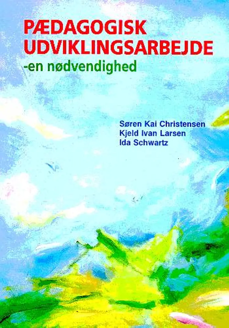 Pædagogisk udviklingsarbejde - en nødvendighed af Søren Kai Christensen