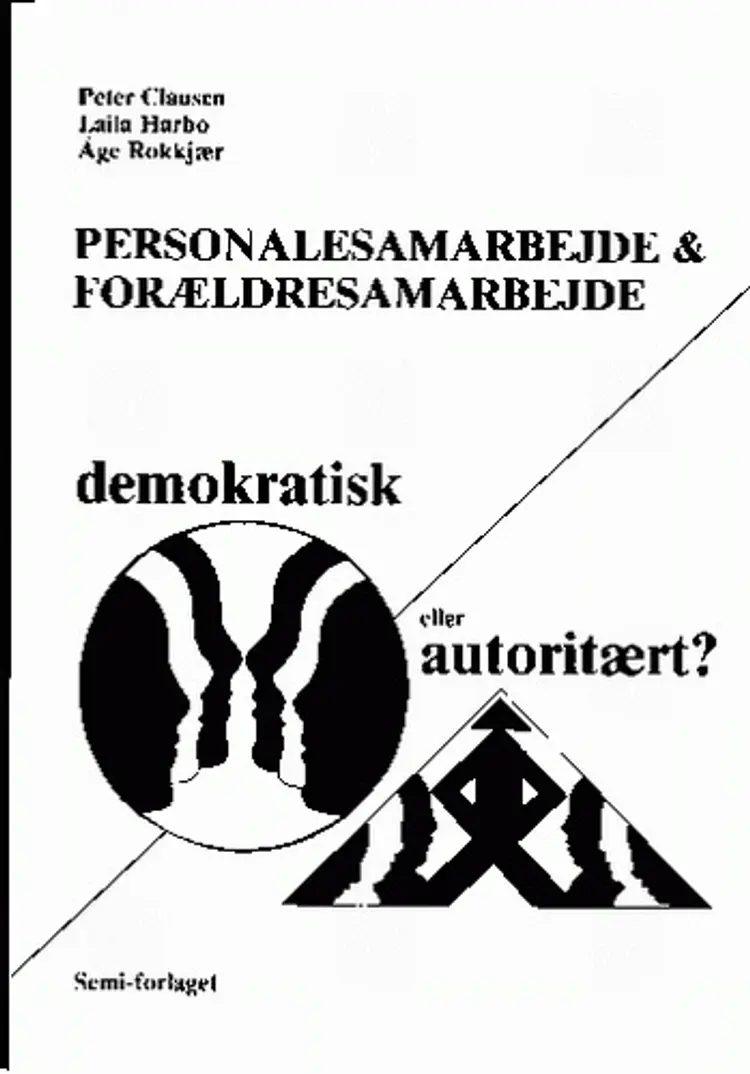 Personalesamarbejde & forældresamarbejde. Demokratisk eller autoritært af Laila Harbo