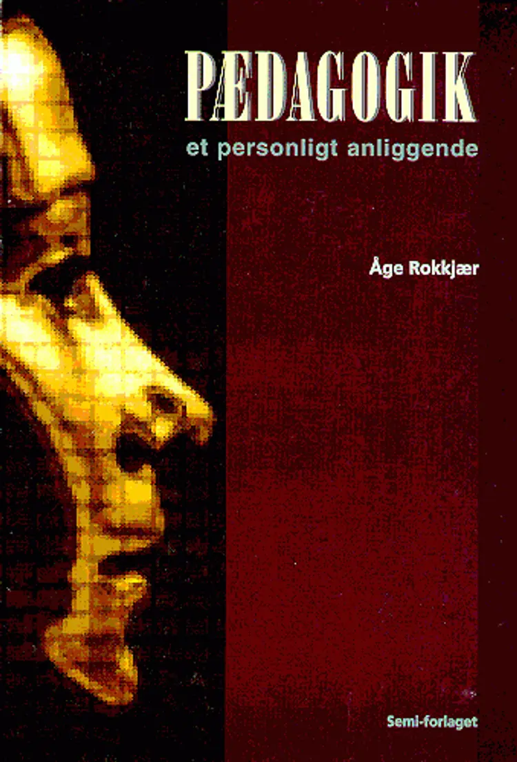 Pædagogik - et personligt anliggende af Åge Rokkjær