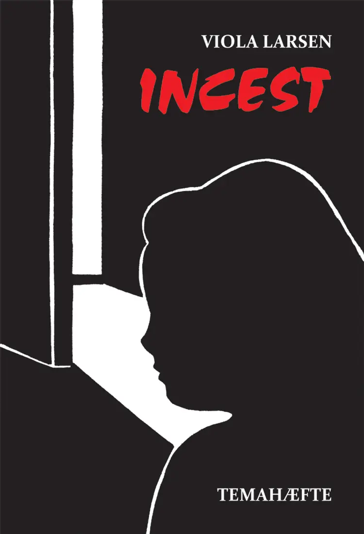 Incest - skal tales ... ikke ties ihjel af Viola Larsen