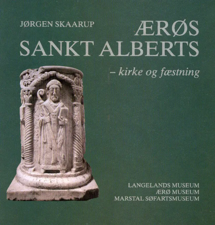 Ærøs Sankt Alberts - kirke og fæstning af Jørgen Skaarup