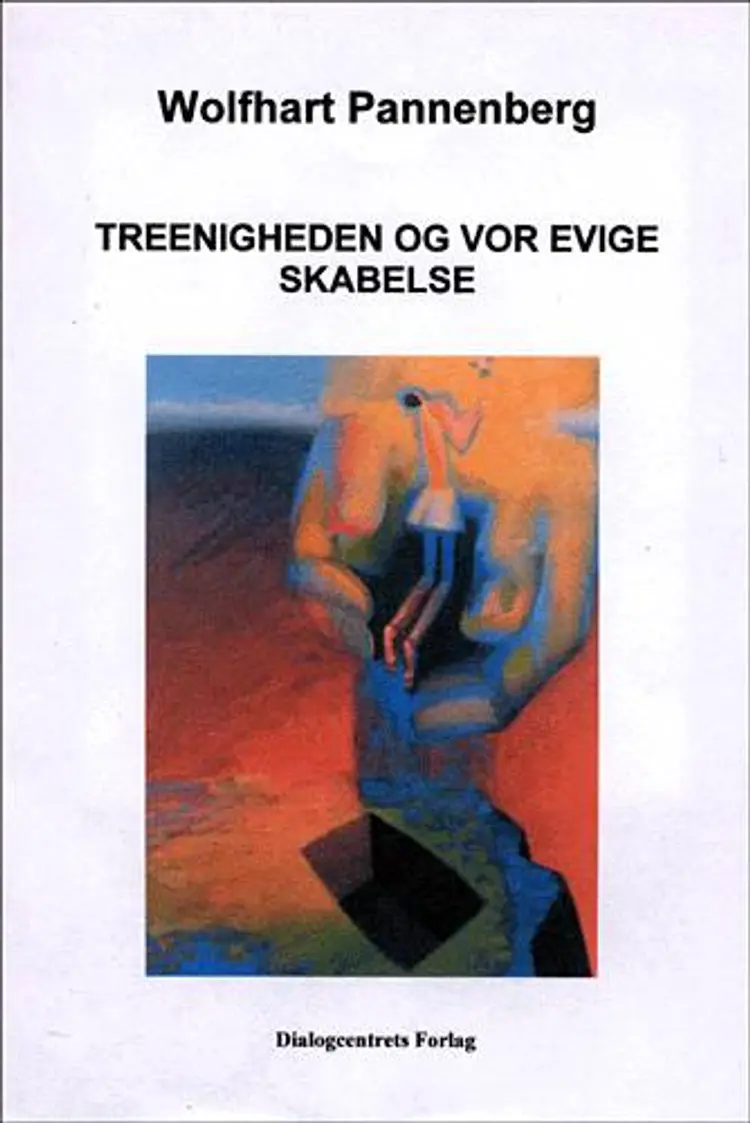 Treenigheden og vor evige skabelse af Wolfhart Pannenberg