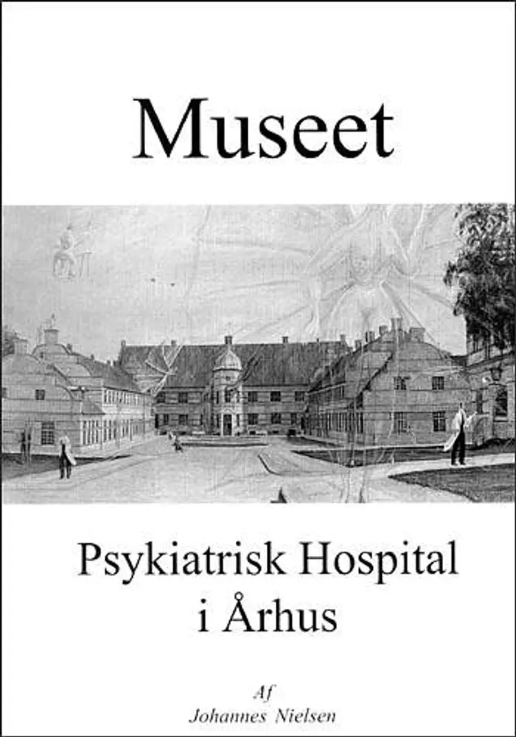 Museet, Psykiatrisk Hospital i Århus af Johannes Nielsen