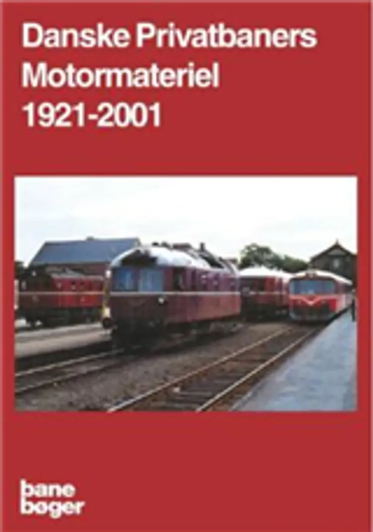 Danske privatbaners motormateriel 1921-2001 af Tom Lauritsen