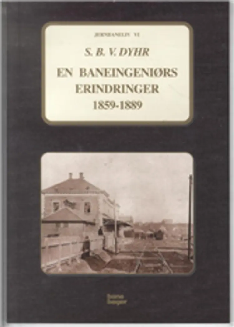 En baneingeniørs erindringer 1859-1889 af S. B. V. Dyhr