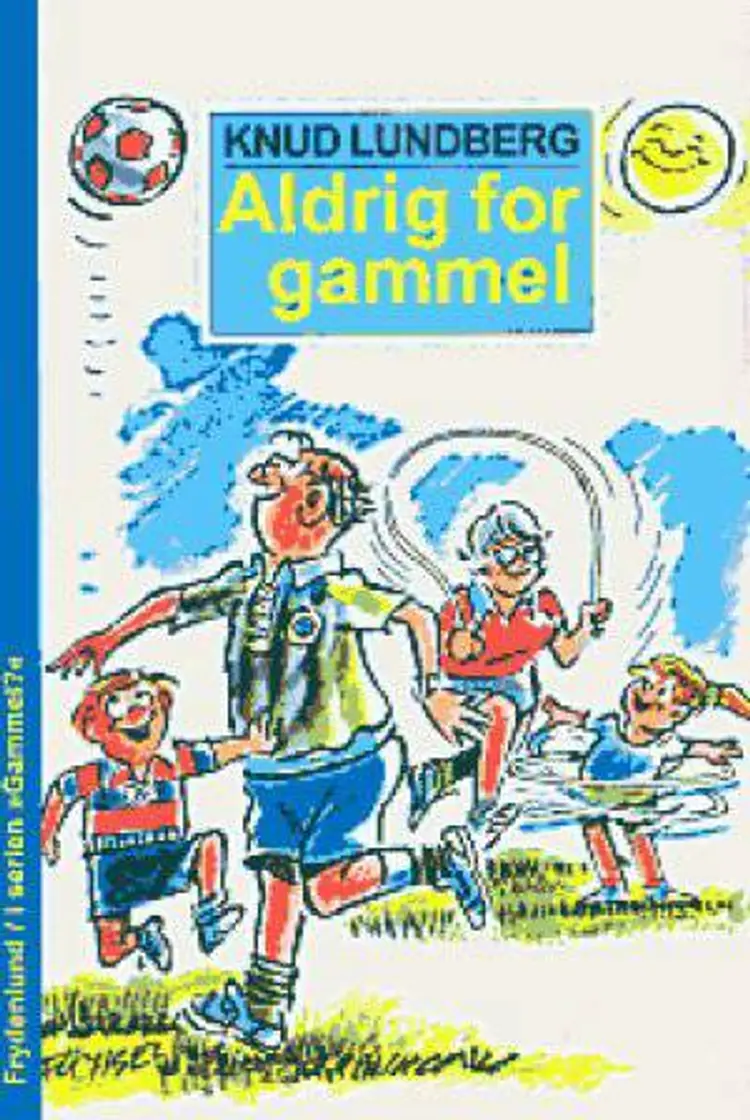 Aldrig for gammel af Knud Lundberg
