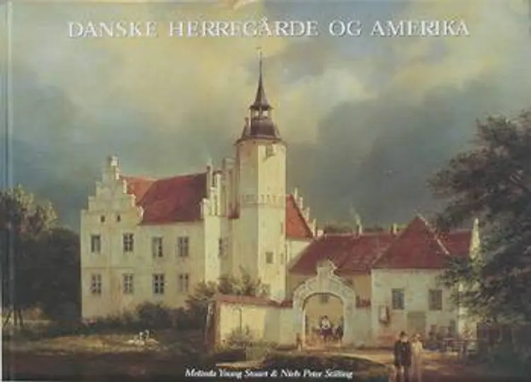 Danske Herregårde og Amerika af Melinda Young Stuart