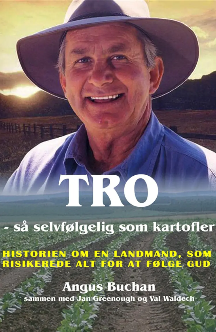 Tro så selvfølgelig som kartofler af Angus Buchan