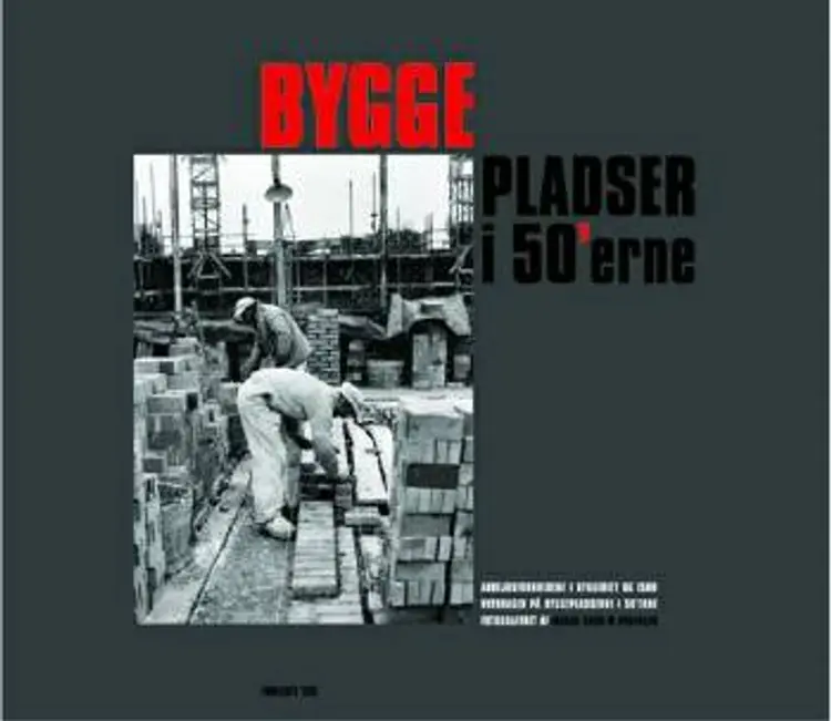 Byggepladser i 50´erne af Knud W. Pedersen
