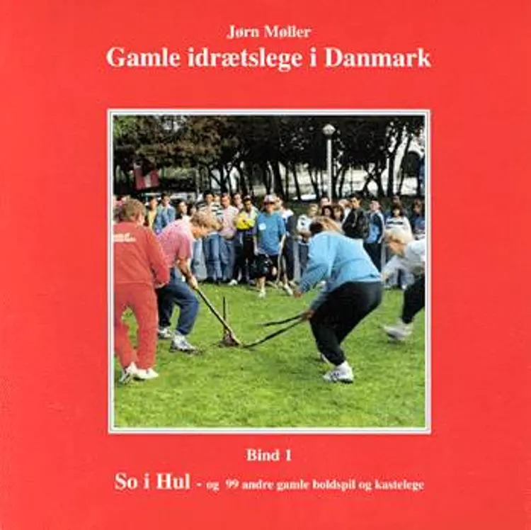 So i hul og 99 andre gamle boldspil og kastelege af Jørn Møller