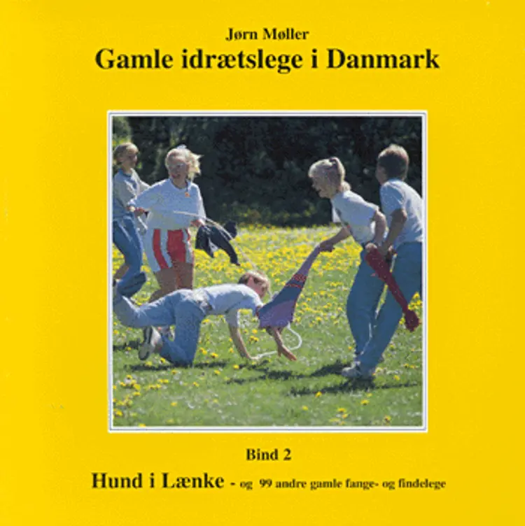 Hund i lænke - og 99 andre gamle fange- og findelege af Jørn Møller
