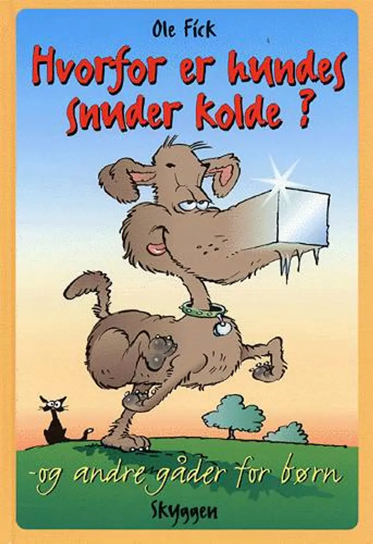 Hvorfor er hundes snuder kolde? og andre gåder for børn af Ole Fick