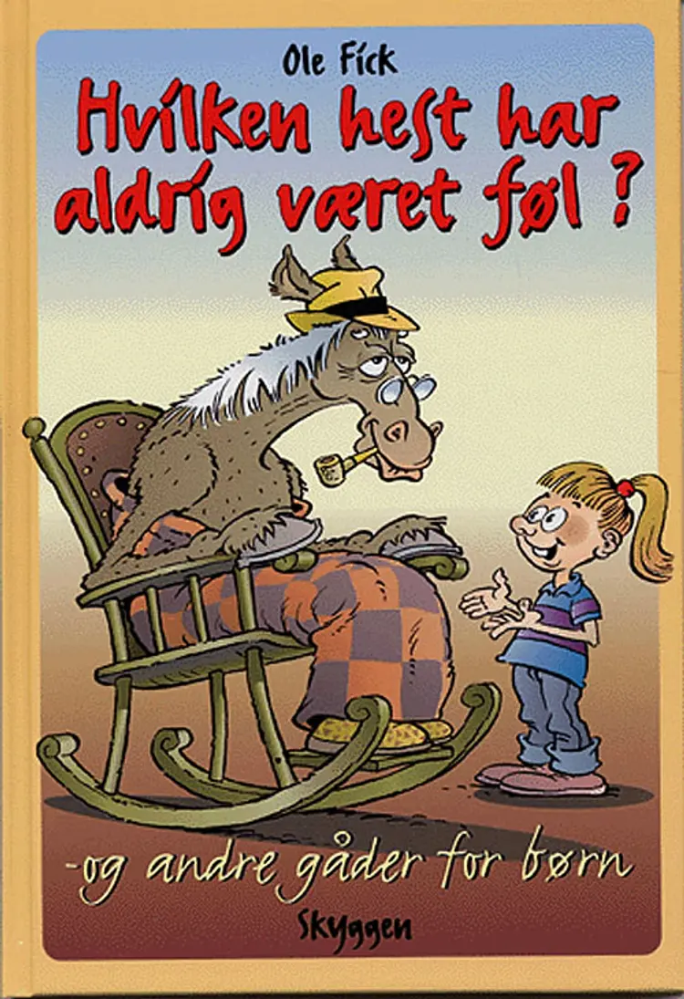 Hvilken hest har aldrig været føl? - og andre gåder for børn af Ole Fick