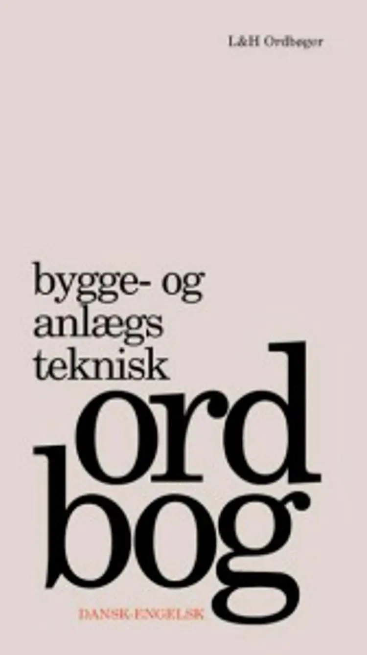 Bygge- og anlægsteknisk Ordbog - dansk-engelsk