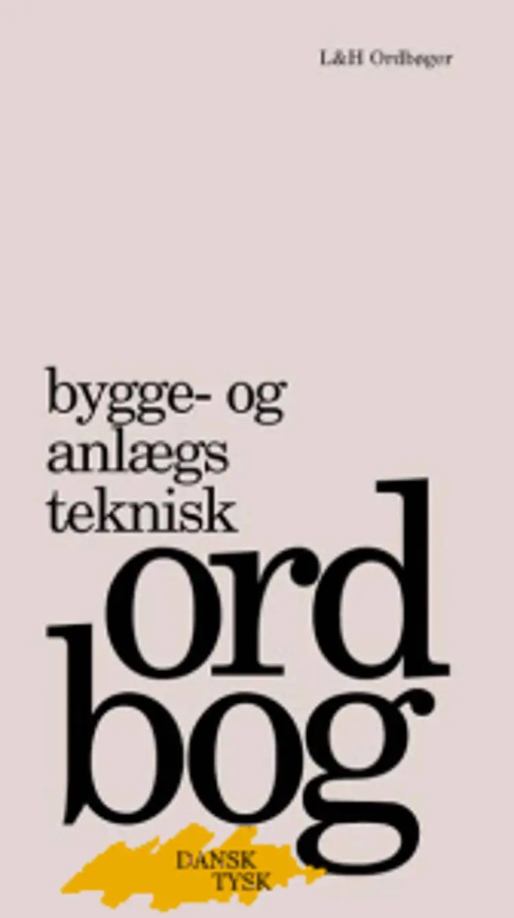 Bygge- og anlægsteknisk ordbog - dansk tysk af Thomas Arentoft Nielsen