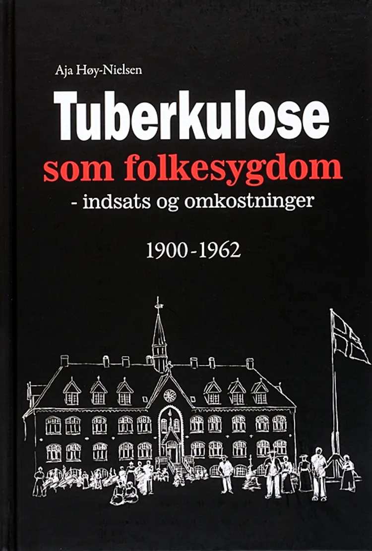 Tuberkulose som folkesygdom 1900-1962 af Aja Høy Nielsen