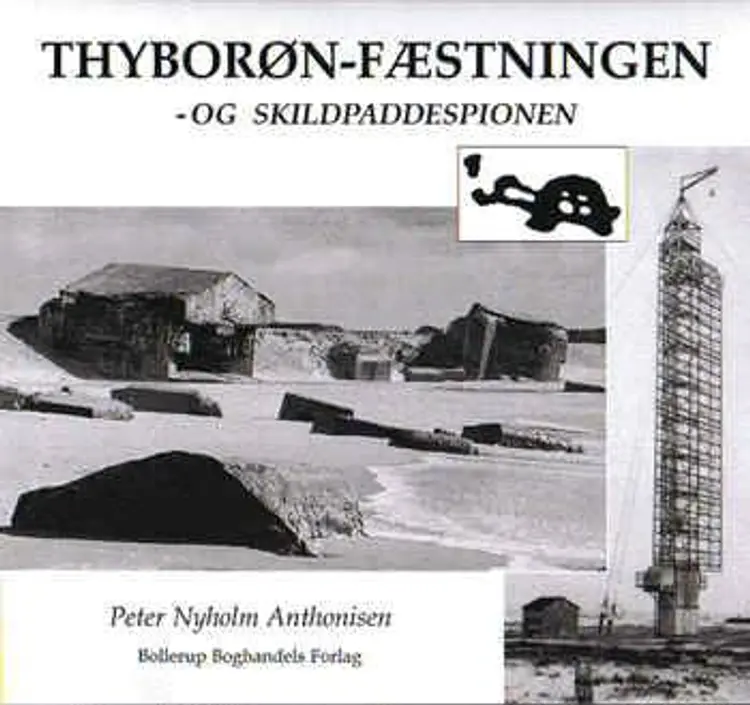 Thyborøn-fæstningen - og ´Skildpaddespionen´ af Peter Nyholm Anthonisen