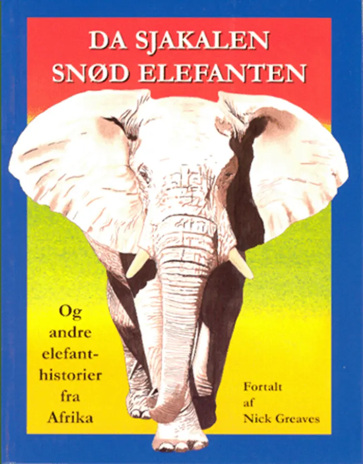 Da sjakalen snød elefanten og andre elefantfortællinger fra Afrika af Nick Greaves