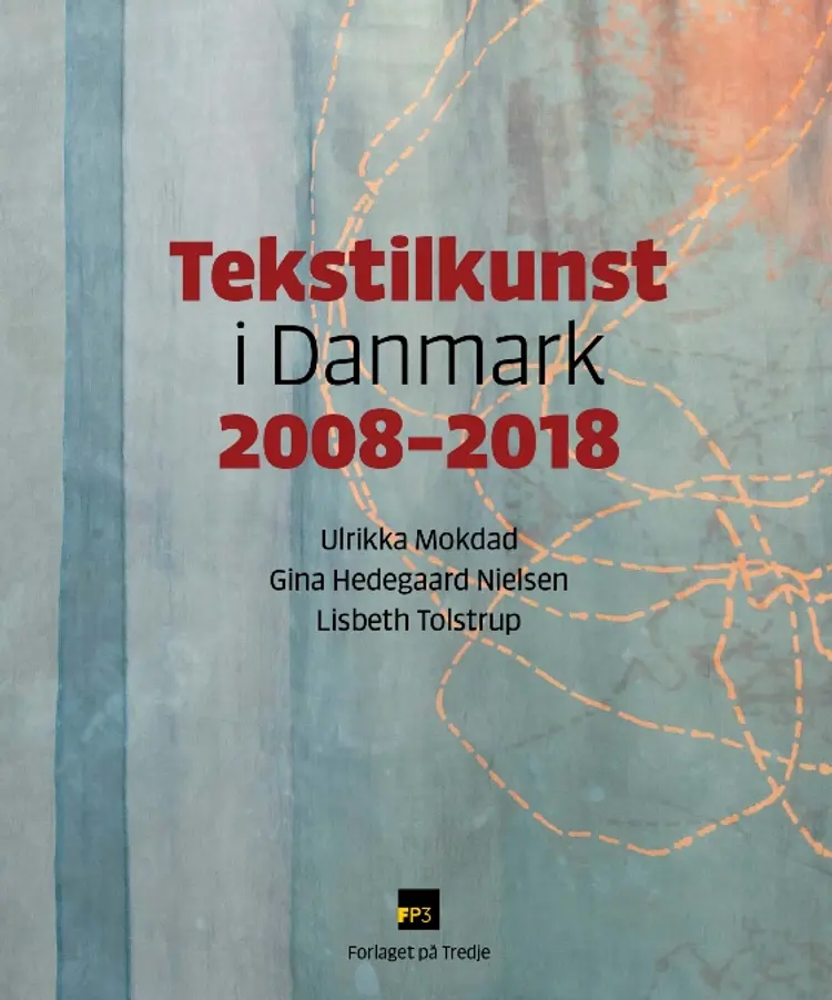 Tekstilkunst i Danmark 2008-2018 af Lisbeth Tolstrup