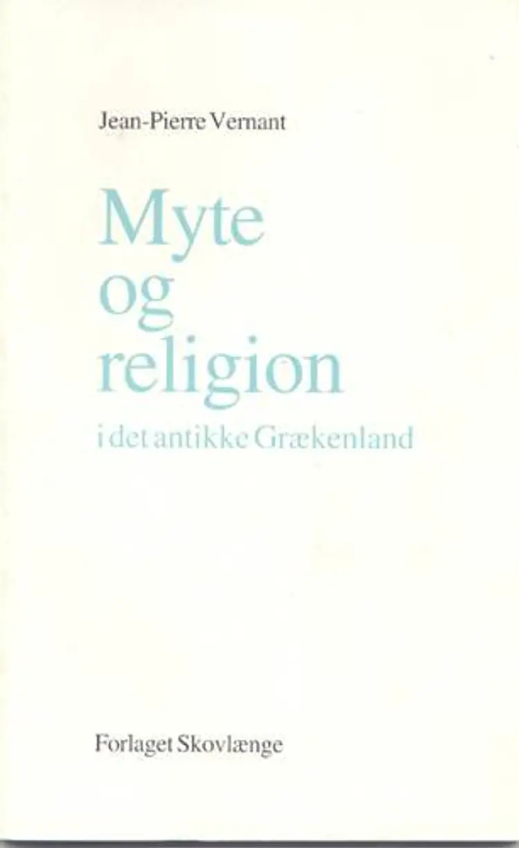 Myte og religion i det antikke Grækenland af Jean Pierre Vernant