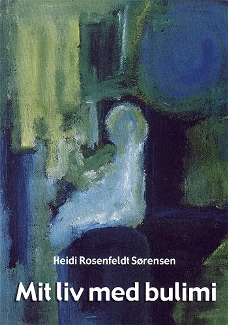 Mit liv med bulimi af Heidi Rosenfeldt Sørensen