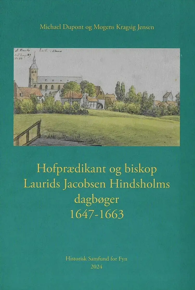 Hofprædikant og biskop Laurids Jacobsen Hindsholms dagbøger 1647-1663 af Mogens Kragsig Jensen