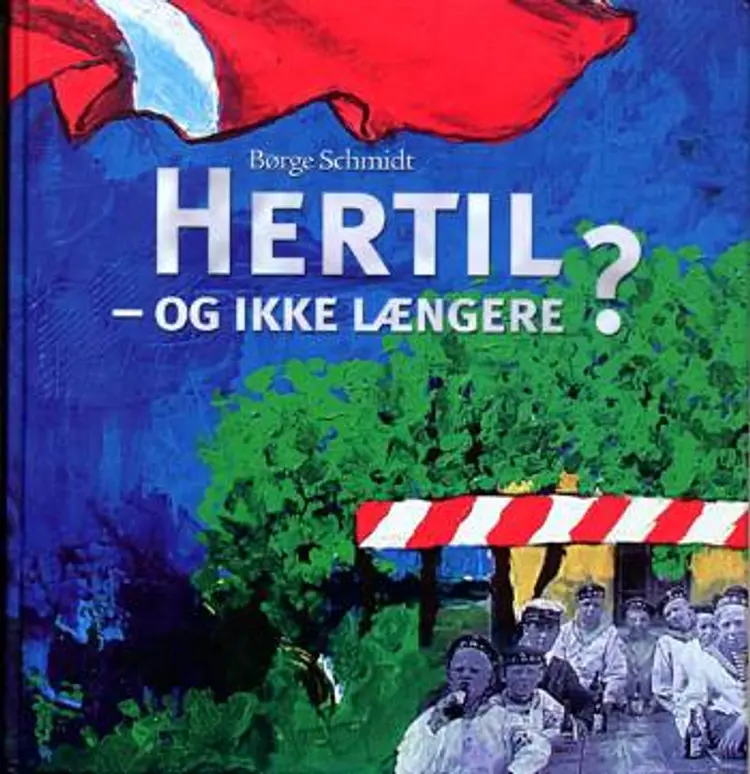 Hertil - og ikke længere? af Børge Schmidt