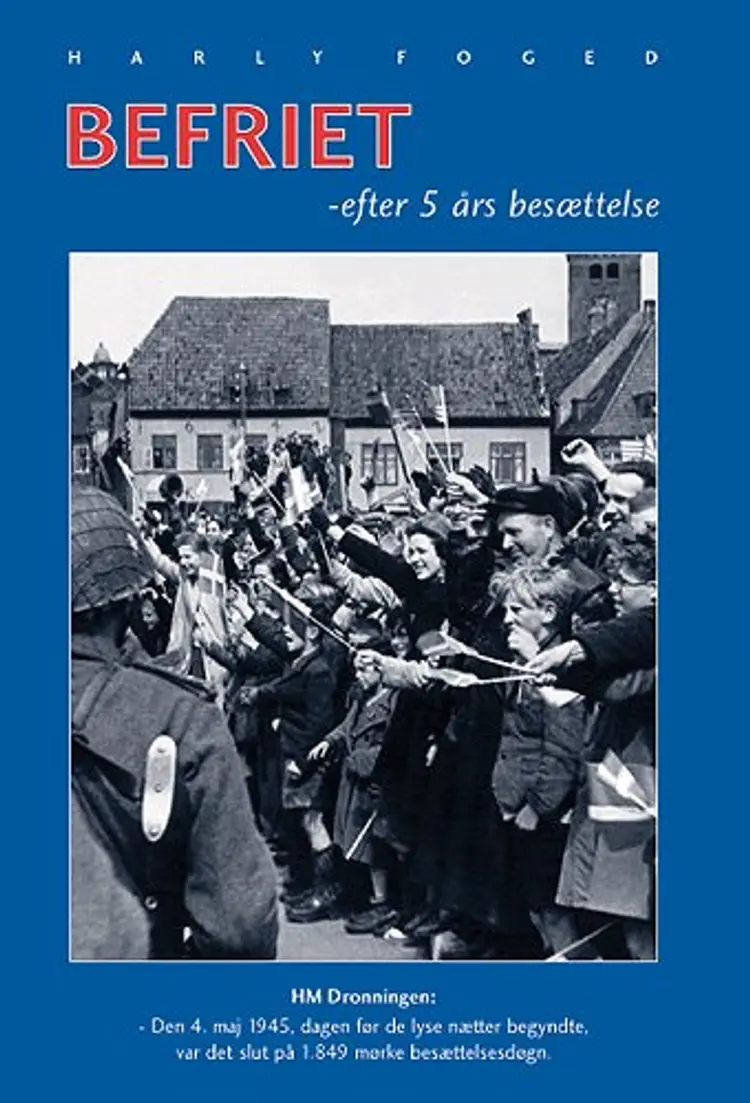 Befriet - efter 5 års besættelse af Harly Foged