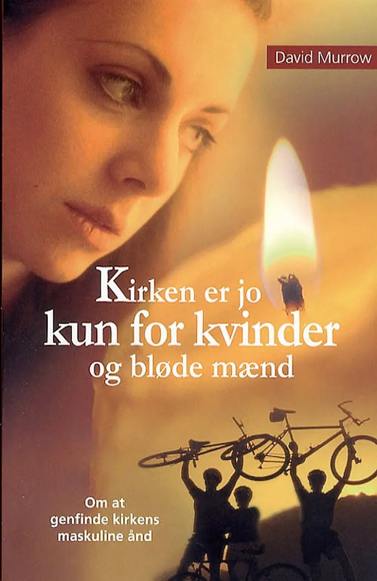 Kirken er jo kun for kvinder og bløde mænd af David Murrow