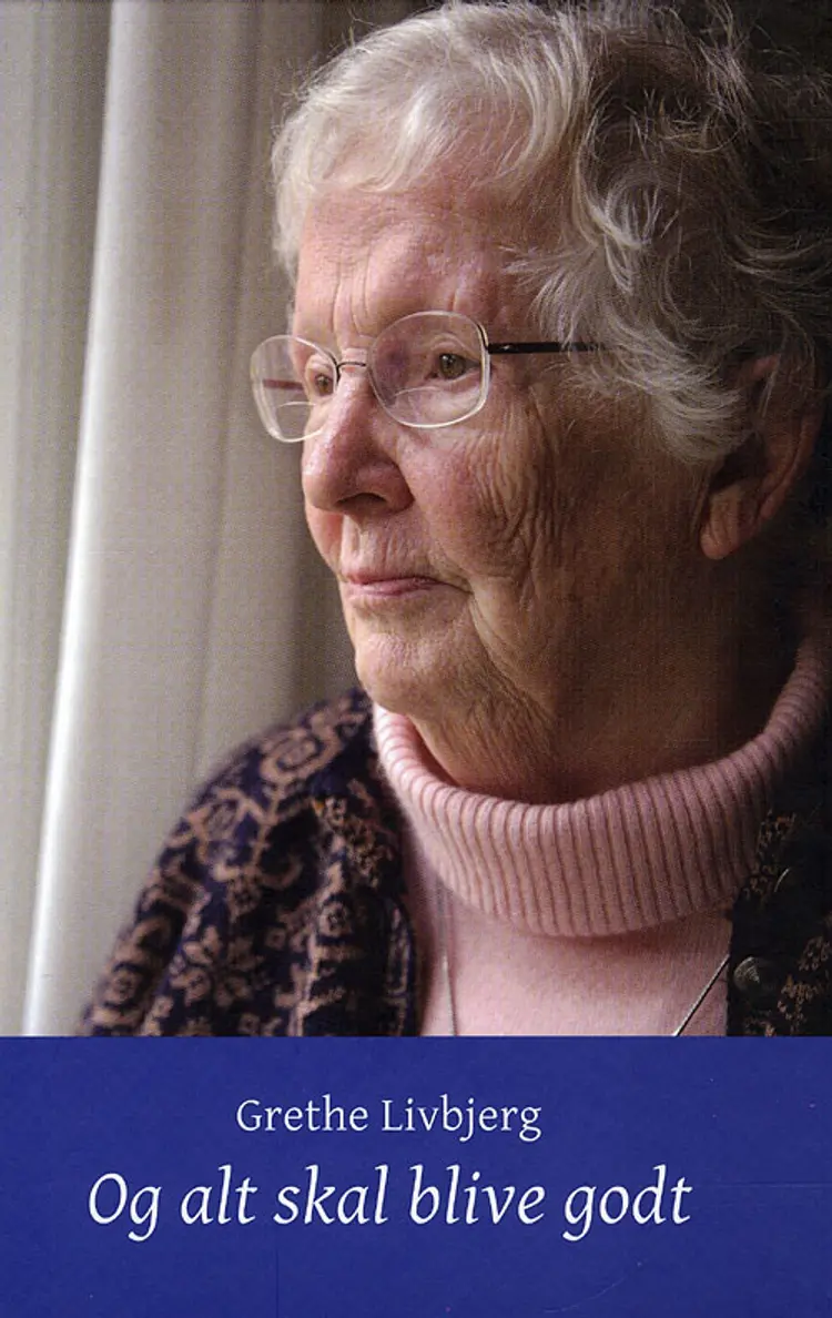 Og alt skal blive godt af Grethe Livbjerg