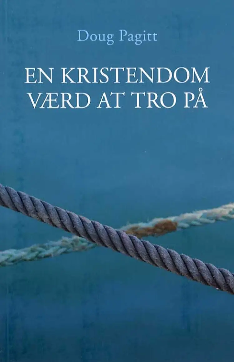 En kristendom værd at tro på af Doug Pagitt