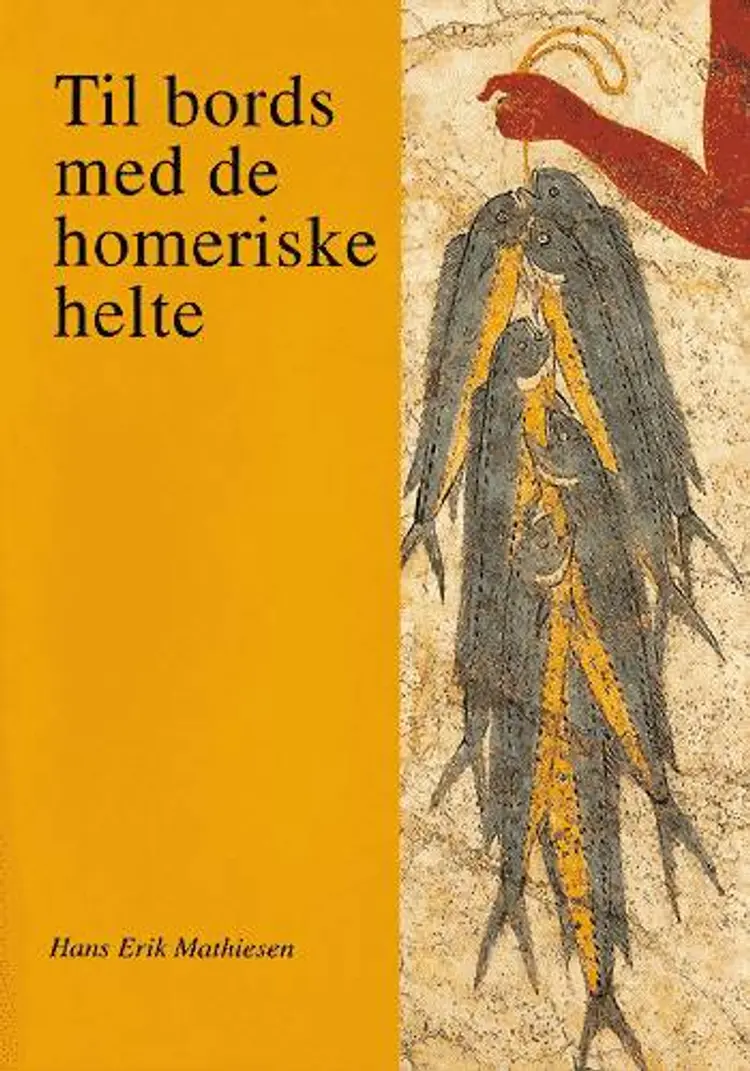 Til bords med de homeriske helte af Hans Erik Mathiesen