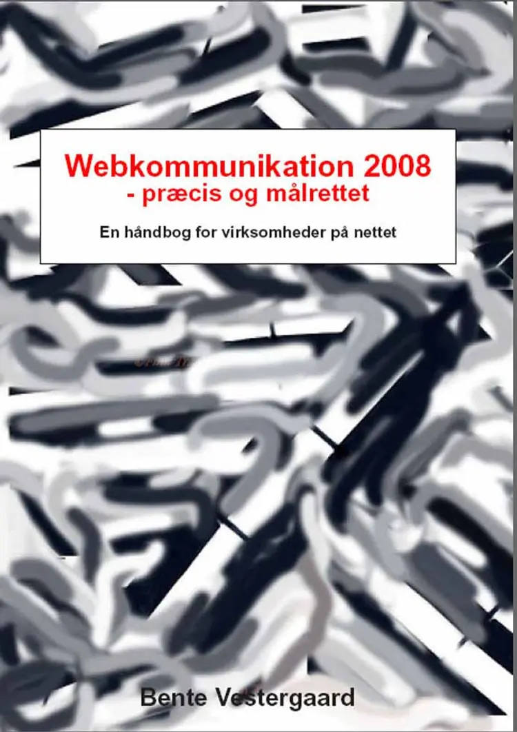 Webkommunikation 2008 - præcis og målrettet af Bente Vestergaard