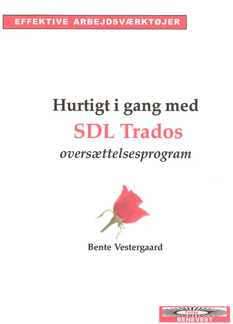 Hurtigt i gang med SDL Trados oversættelsesprogram af Bente Vestergaard