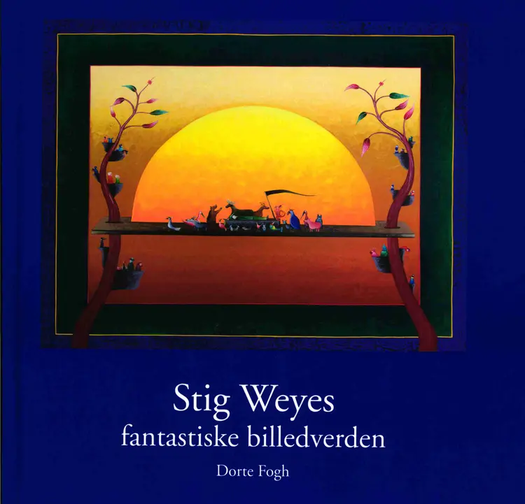 Stig Weyes fantastiske billedverden af Dorte Fogh
