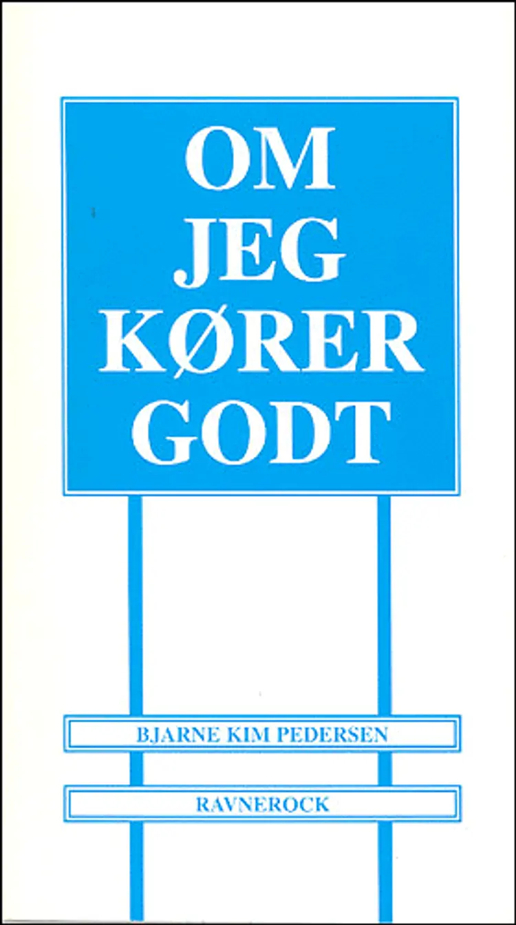 Om jeg kører godt af Bjarne Kim Pedersen