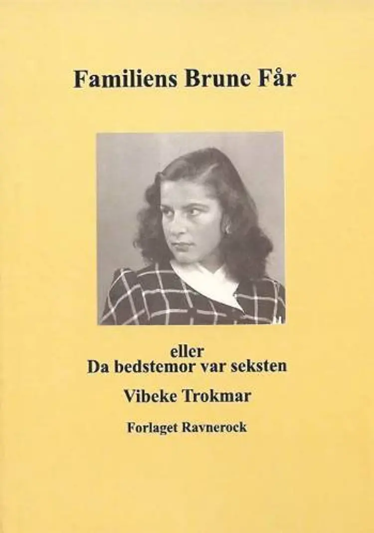 Familiens brune får eller Da bedstemor var seksten af Vibeke Trokmar