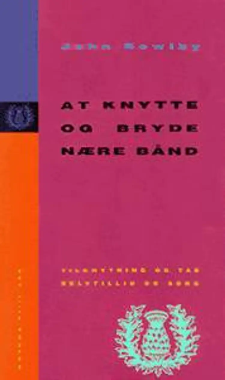 At knytte og bryde nære bånd af Bowlby