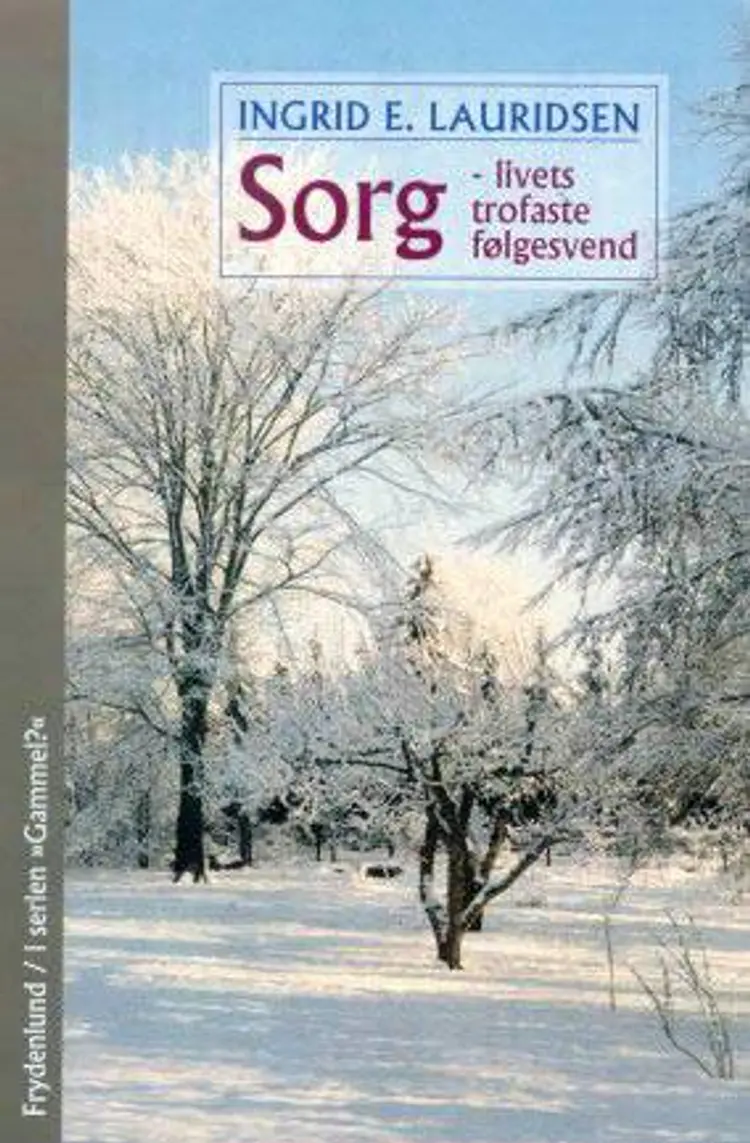 Sorg - livets trofaste følgesvend af Ingrid E. Lauridsen