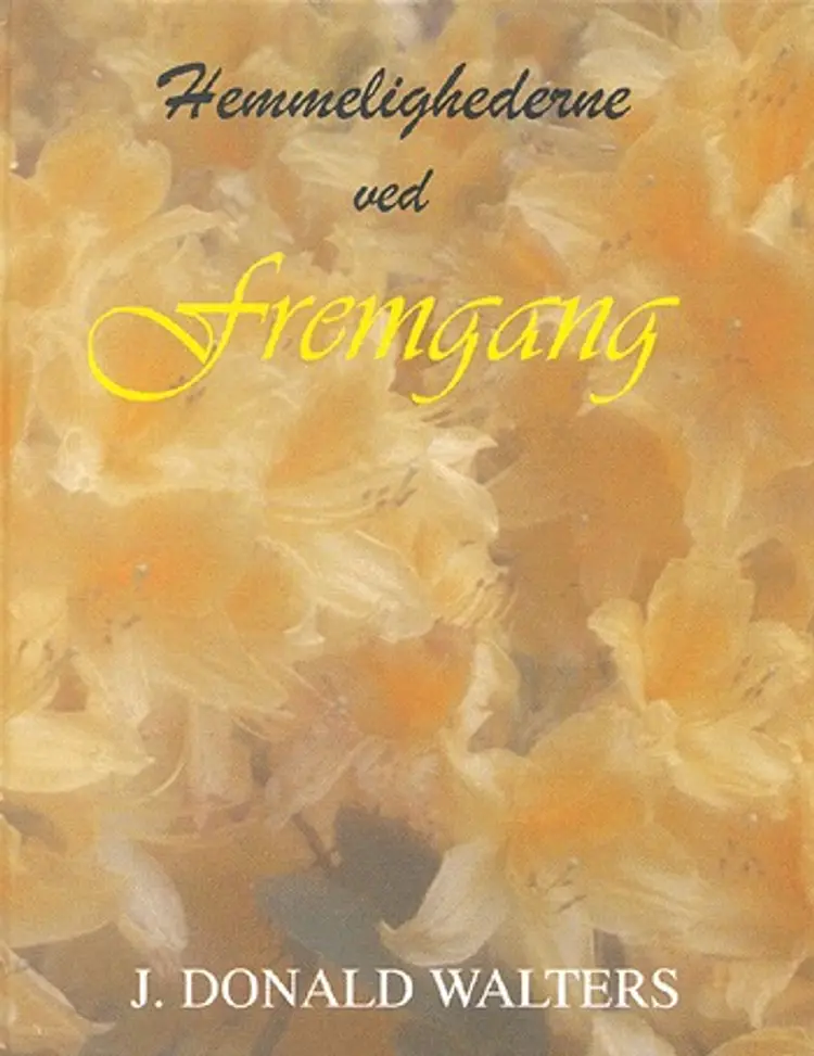 Hemmelighederne ved fremgang af J. Donald Walters
