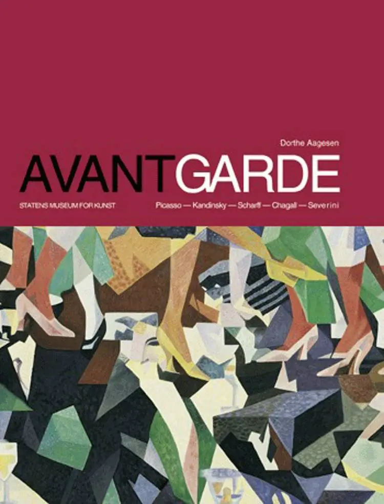 Avantgarde i dansk og europæisk kunst 1909-19 af Dorte Aagesen