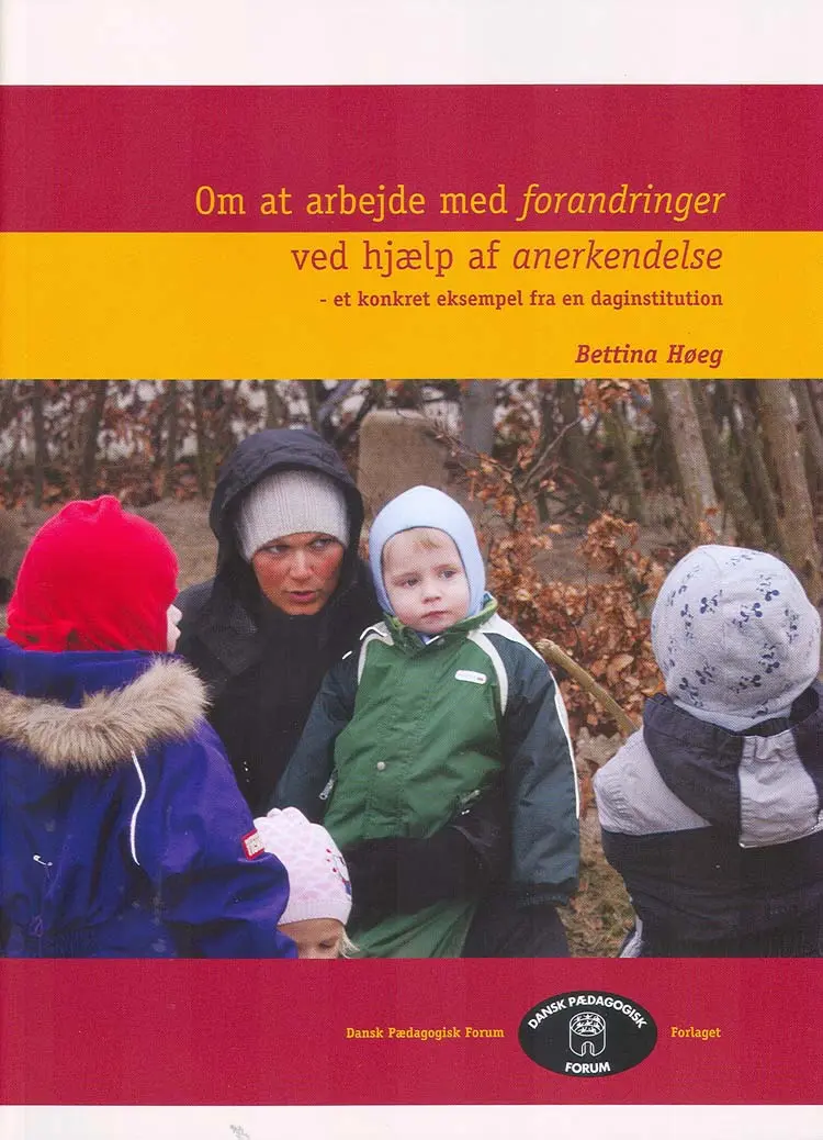 Om at arbejde med forandringer ved hjælp af anerkendelse af Bettina Høeg